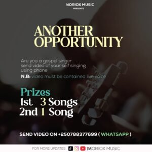 Amahirwe adasanzwe Moriox Music izaniye abaririmbyi bashya bafite Impano