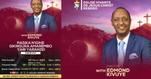 Eglise Vivante de Jesus Christ yateguye igiterane cya Pasika kizamara icyumweru